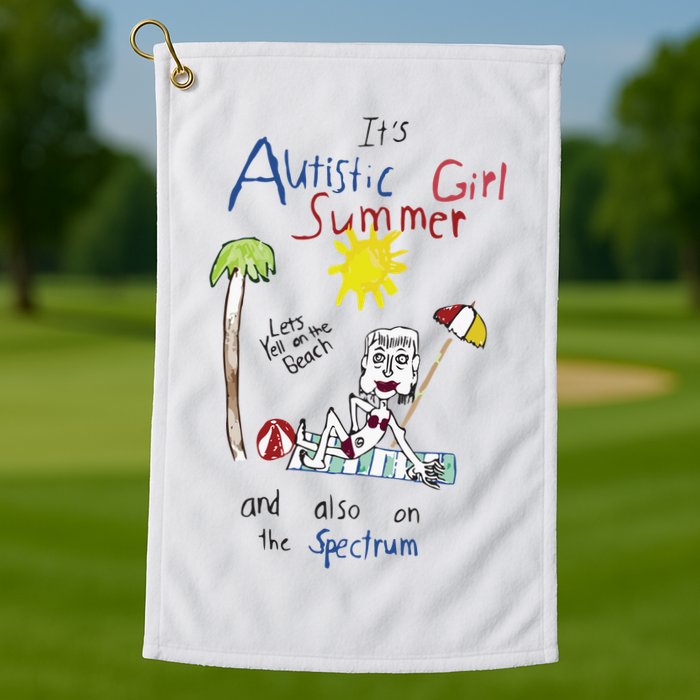 Its Autistic Girl Summer And Also On The Spectrum Golf Towel