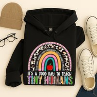 It's A Good Day To Teach Tiny Humans Hoodie