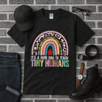 It's A Good Day To Teach Tiny Humans Tall T-Shirt