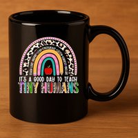 It's A Good Day To Teach Tiny Humans 11oz C Handle Ceramic Mug