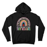It's A Good Day To Teach Tiny Humans Tall Hoodie