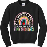 It's A Good Day To Teach Tiny Humans Kids Sweatshirt