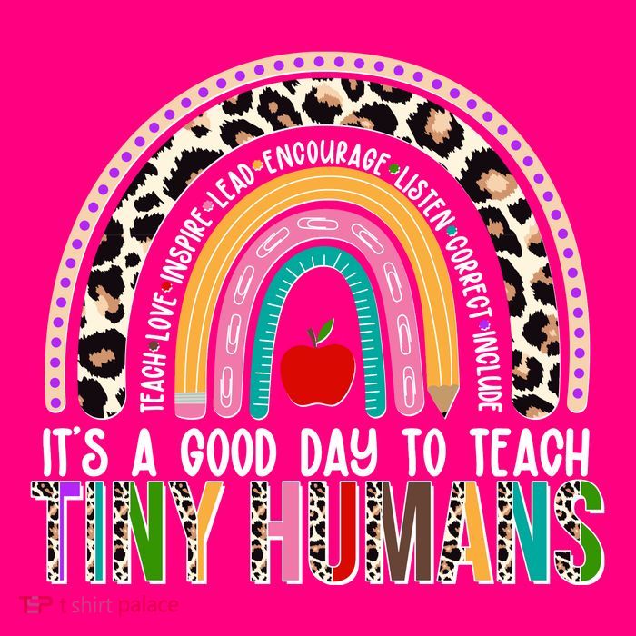It's A Good Day To Teach Tiny Humans T-Shirt