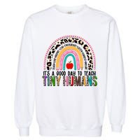 It's A Good Day To Teach Tiny Humans Garment-Dyed Sweatshirt