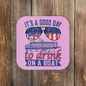 It´s A Good Day To Drink On A Boat Captain Life Is Better Coaster