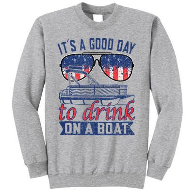 It´s A Good Day To Drink On A Boat Captain Life Is Better Tall Sweatshirt