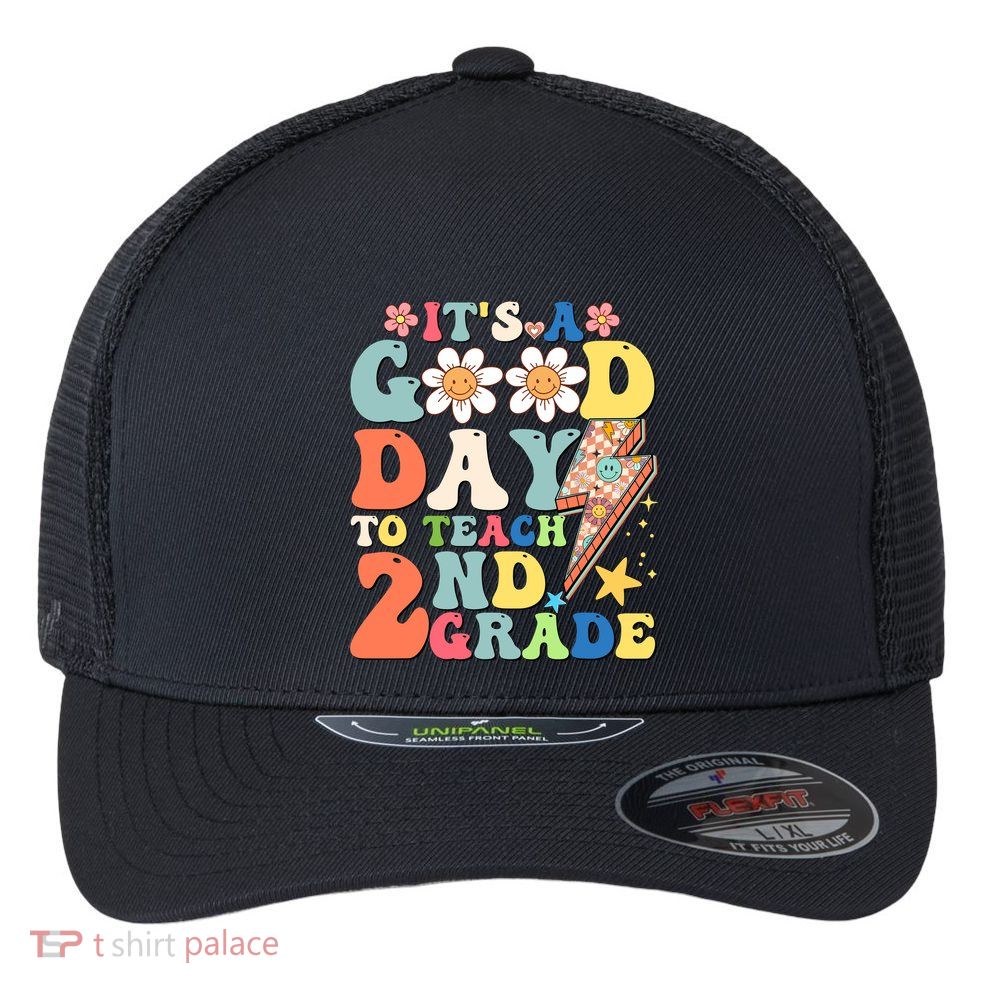 Its A Good Day To Teach Second Grade 2nd Grade Teacher Flexfit Unipanel Trucker Cap