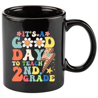 Its A Good Day To Teach Second Grade 2nd Grade Teacher 11oz C Handle Ceramic Mug