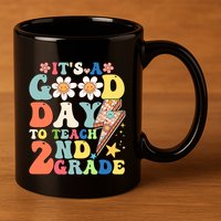 Its A Good Day To Teach Second Grade 2nd Grade Teacher 11oz C Handle Ceramic Mug