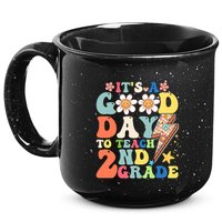 Its A Good Day To Teach Second Grade 2nd Grade Teacher 15oz Campfire Ceramic Mug