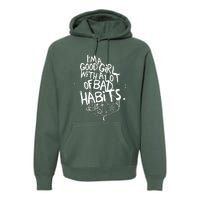 IM A Good Girl With Lots Of Bad Habits Premium Hoodie