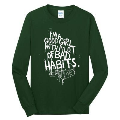 IM A Good Girl With Lots Of Bad Habits Tall Long Sleeve T-Shirt