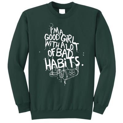 IM A Good Girl With Lots Of Bad Habits Tall Sweatshirt