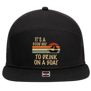 Its A Good Day To Drink On A Boat Funny Boating 7 Panel Mesh Trucker Snapback Hat