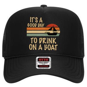 Its A Good Day To Drink On A Boat Funny Boating High Crown Mesh Back Trucker Hat