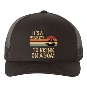 Its A Good Day To Drink On A Boat Funny Boating Yupoong Adult 5-Panel Trucker Hat