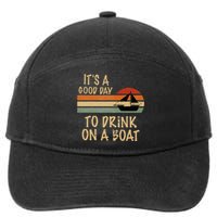 Its A Good Day To Drink On A Boat Funny Boating 7-Panel Snapback Hat