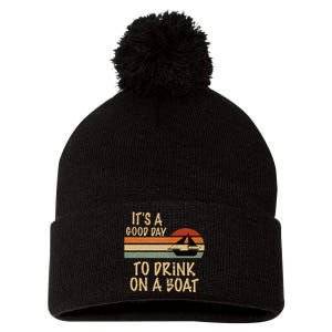 Its A Good Day To Drink On A Boat Funny Boating Pom Pom 12in Knit Beanie