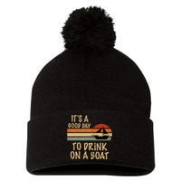 Its A Good Day To Drink On A Boat Funny Boating Pom Pom 12in Knit Beanie