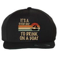 Its A Good Day To Drink On A Boat Funny Boating Wool Snapback Cap