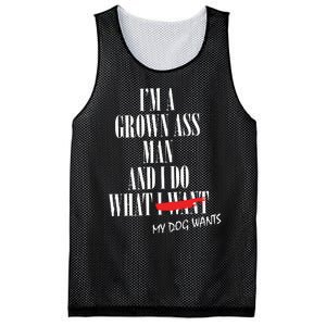 Im A Grown Ass Man And I Do What My Dog Wants Funny Dog Mesh Reversible Basketball Jersey Tank