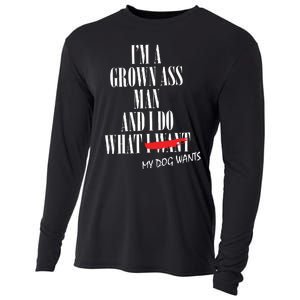 Im A Grown Ass Man And I Do What My Dog Wants Funny Dog Cooling Performance Long Sleeve Crew