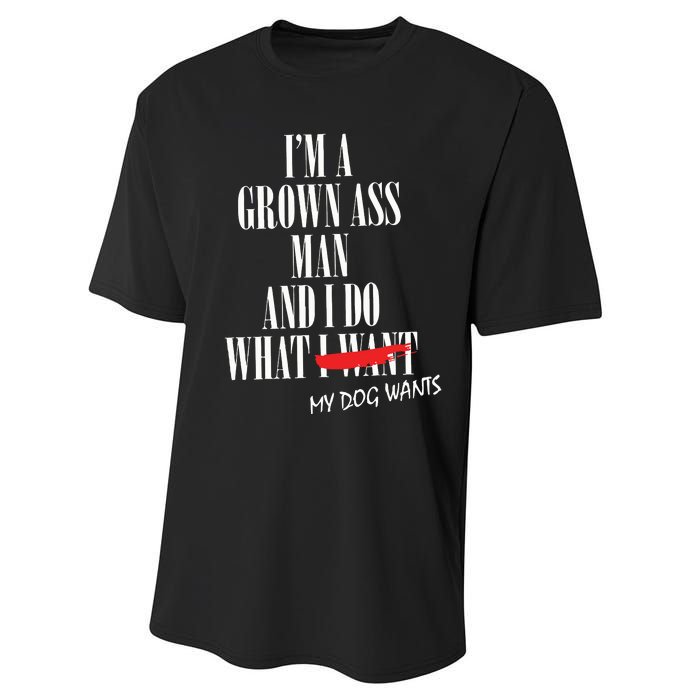 Im A Grown Ass Man And I Do What My Dog Wants Funny Dog Performance Sprint T-Shirt