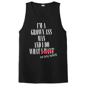 Im A Grown Ass Man And I Do What My Dog Wants Funny Dog PosiCharge Competitor Tank