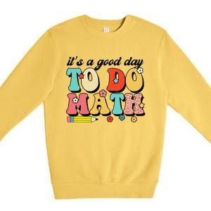 ItS A Good Day To Do Math Groovy Math Teacher First Day Premium Crewneck Sweatshirt