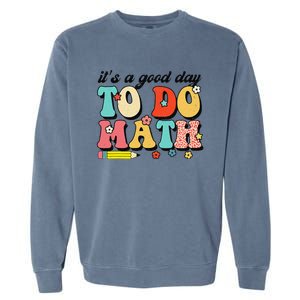 ItS A Good Day To Do Math Groovy Math Teacher First Day Garment-Dyed Sweatshirt