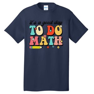 ItS A Good Day To Do Math Groovy Math Teacher First Day Tall T-Shirt