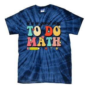 ItS A Good Day To Do Math Groovy Math Teacher First Day Tie-Dye T-Shirt