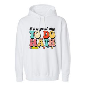 ItS A Good Day To Do Math Groovy Math Teacher First Day Garment-Dyed Fleece Hoodie