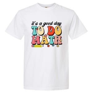 ItS A Good Day To Do Math Groovy Math Teacher First Day Garment-Dyed Heavyweight T-Shirt