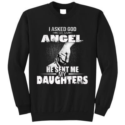 I Asked God For An Angel He Sent Me My Daughters Sweatshirt