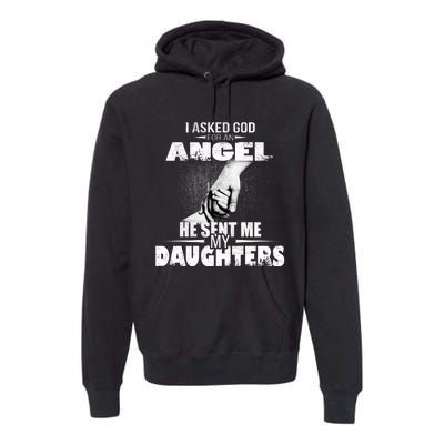 I Asked God For An Angel He Sent Me My Daughters Premium Hoodie