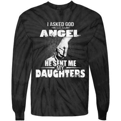 I Asked God For An Angel He Sent Me My Daughters Tie-Dye Long Sleeve Shirt