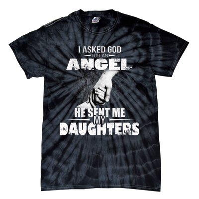 I Asked God For An Angel He Sent Me My Daughters Tie-Dye T-Shirt