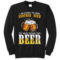 I Am Going To Need Another Beer To Wash Down This Beer Funny Sweatshirt
