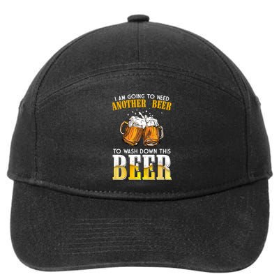 I Am Going To Need Another Beer To Wash Down This Beer Funny 7-Panel Snapback Hat