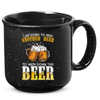 I Am Going To Need Another Beer To Wash Down This Beer Funny 15oz Campfire Ceramic Mug