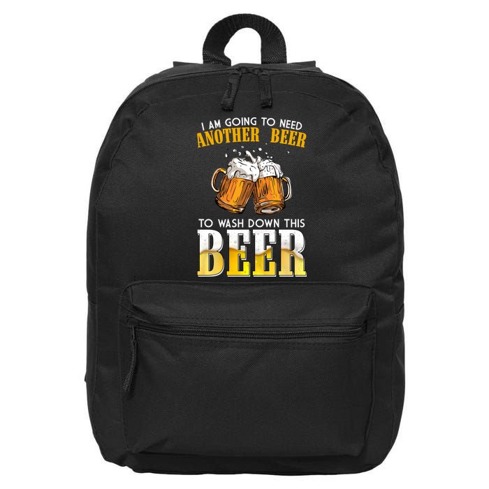I Am Going To Need Another Beer To Wash Down This Beer Funny 16 in Basic Backpack