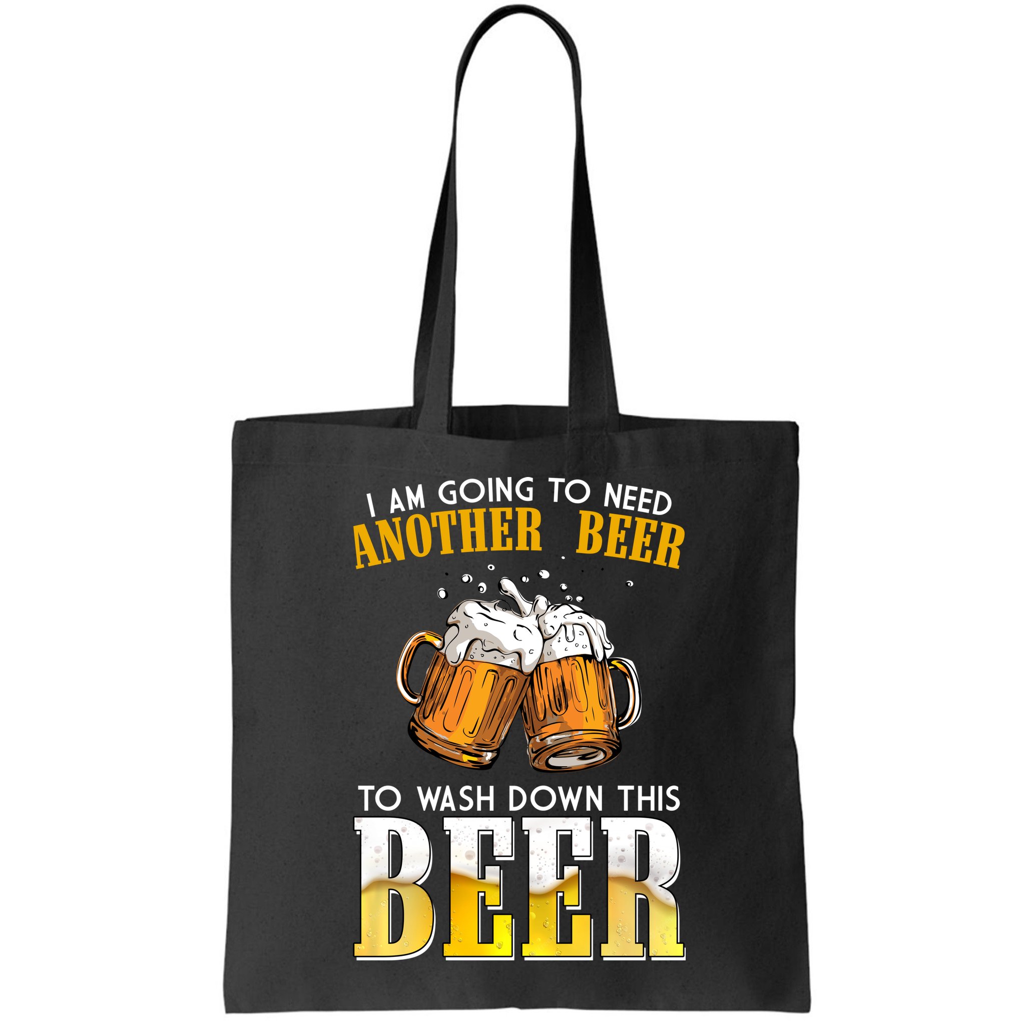 I Am Going To Need Another Beer To Wash Down This Beer Funny Bag