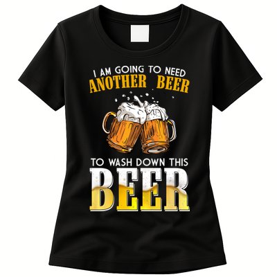 I Am Going To Need Another Beer To Wash Down This Beer Funny Womens T-Shirt