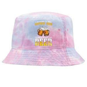 I Am Going To Need Another Beer To Wash Down This Beer Funny Tie-Dyed Bucket Hat