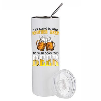 I Am Going To Need Another Beer To Wash Down This Beer Funny Stainless Steel Tumbler