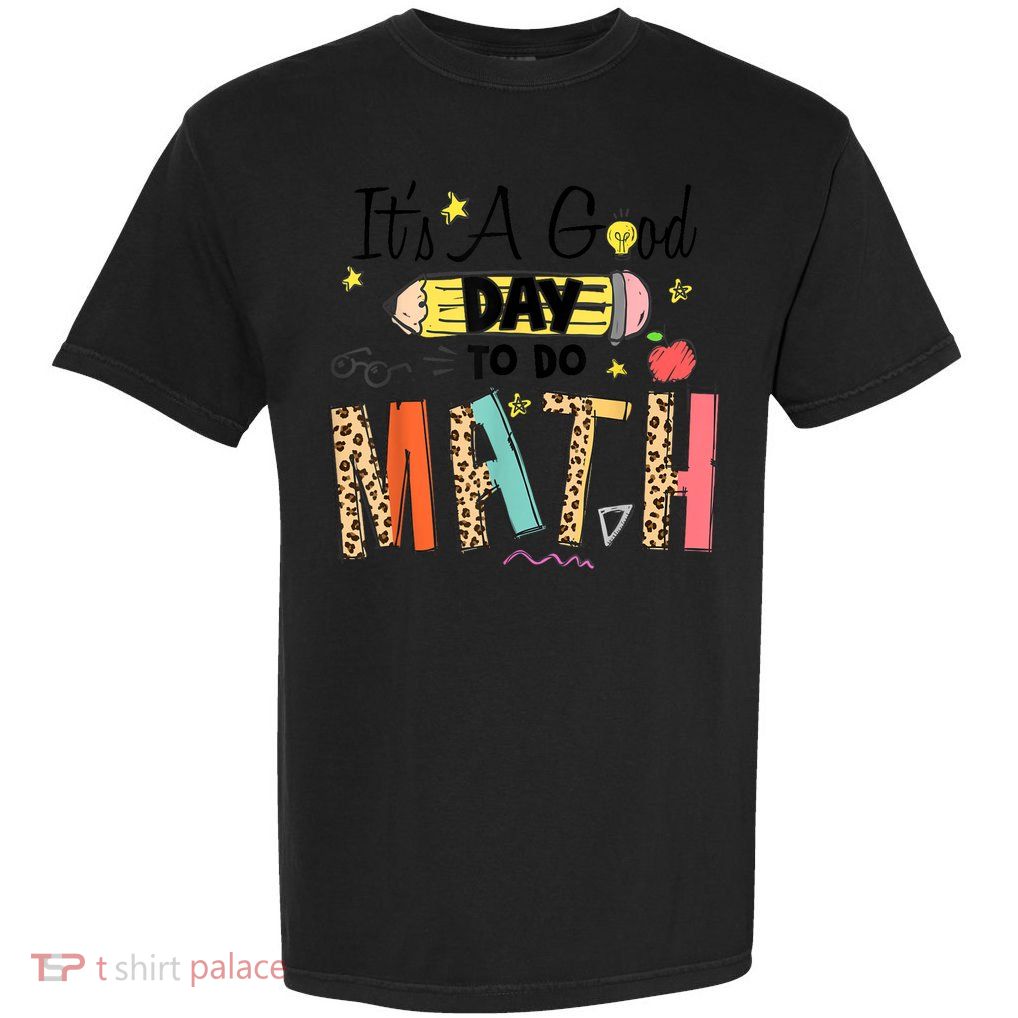 Its A Good Day To Do Math Leopard Pencil Teacher Garment-Dyed Heavyweight T-Shirt