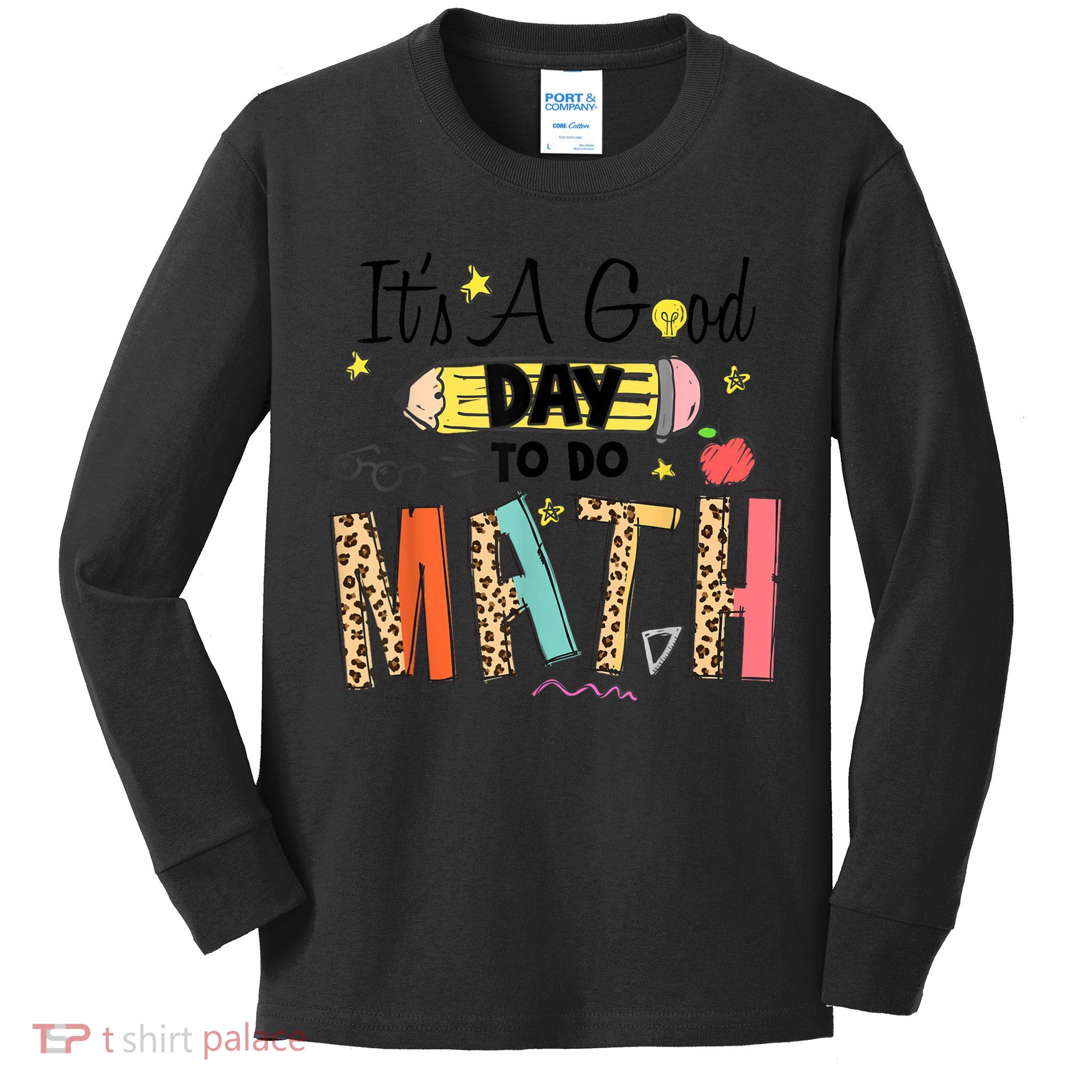 Its A Good Day To Do Math Leopard Pencil Teacher Kids Long Sleeve Shirt