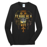 I Asked God To Make Me A Better Man He Sent Me My Wife Angel Tall Long Sleeve T-Shirt