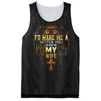 I Asked God To Make Me A Better Man He Sent Me My Wife Angel Mesh Reversible Basketball Jersey Tank